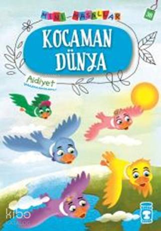 MİNİ MASALLAR KOCAMAN DÜNYA