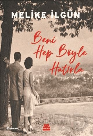 BENİ HEP BÖYLE HATIRLA