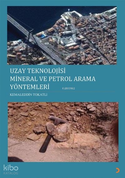 Uzay Teknolojisi Mineral ve Petrol Arama Yöntemleri - Kemaleddin Tokatlı