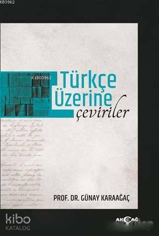 Türkçe Üzerine Çeviriler - Günay Karaağaç