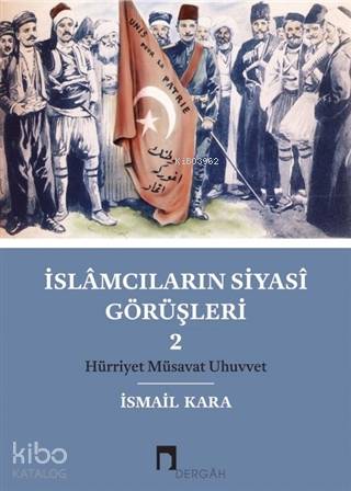 İslamcıların Siyasi Görüşleri 2 - İsmail Kara