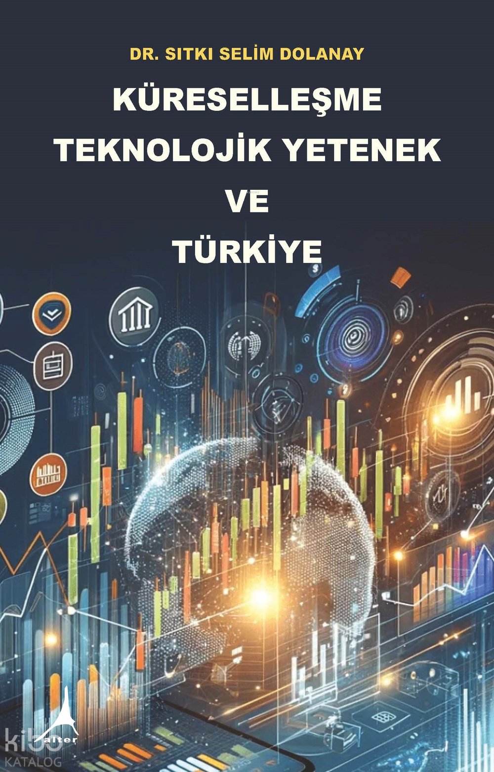 Küreselleşme Teknolojik Yetenek ve Türkiye