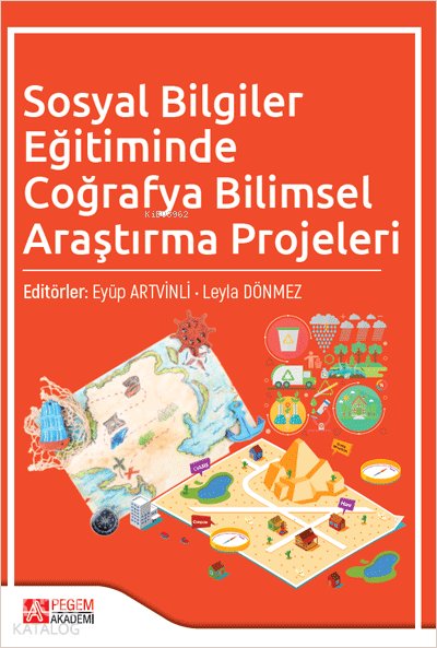 Sosyal Bilgiler Eğitiminde Coğrafya Bilimsel Araştırma Projeleri - Eyüp Artvinli