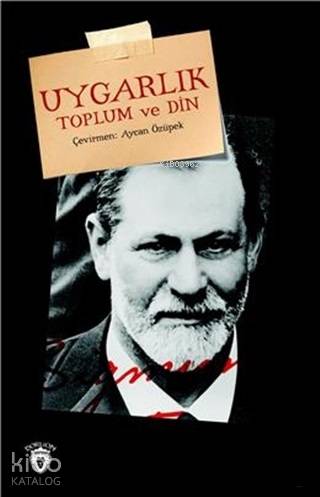 Uygarlık Toplum ve Din - Sigmund Freud