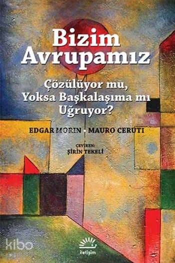 Bizim Avrupamız - Mauro Ceruti, Edgar Morin