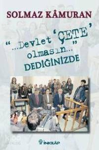 Devlet Çete Olmasın Dediğinizde - Solmaz Kâmuran