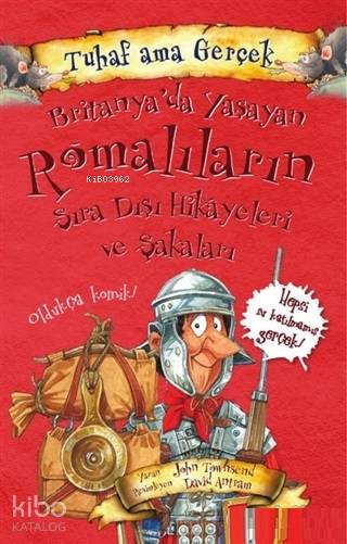 Britanya'da Yaşayan Romalıların Sıra Dışı Hikayeleri ve Şakaları - Tuhaf Ama Gerçek - John Townsend