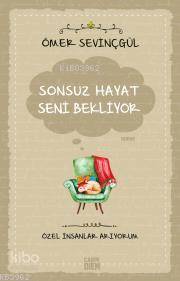 Sonsuz Hayat Seni Bekliyor - Özel İnsanlar Arıyorum - Ömer Sevinçgül