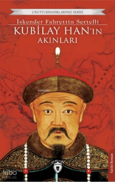 Kubilay Han’ın Akınları - İskender Fahrettin Sertelli