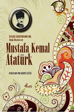 Pasajes Seleccoinoados del Nutuk Discurso de Mustafa Kemal Atatürk