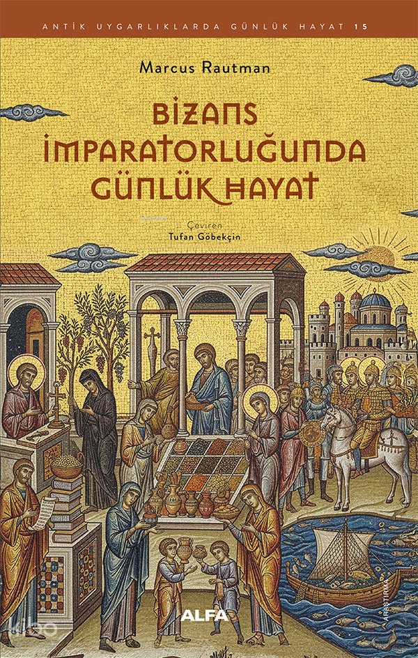 Bizans İmparatorluğunda Gündelik Hayat - Marcus Rautman