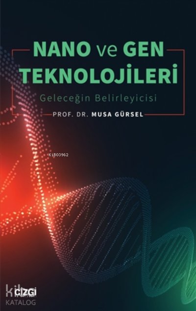 Nano ve Gen Teknolojileri - Musa Gürsel