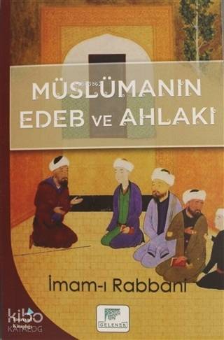 Müslümanın Edeb ve Ahlakı - İmam-ı Rabbani