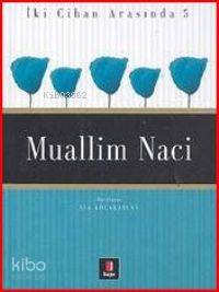 İki Cihan Arasında 5 - Muallim Naci - İsa Kocakaplan