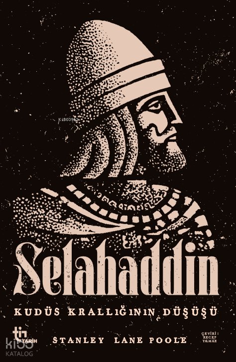 Selahaddin – Kudüs Krallığının Düşüşü - Stanley Lane-Poole