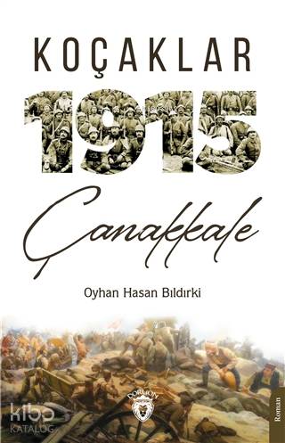 Koçaklar 1915 Çanakkale - Oyhan Hasan Bıldırki