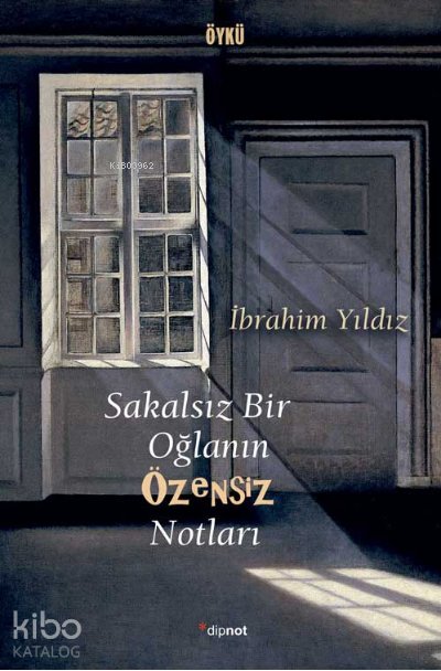 Sakalsız Bir Oğlanın Özensiz Notları - İbrahim Yıldız