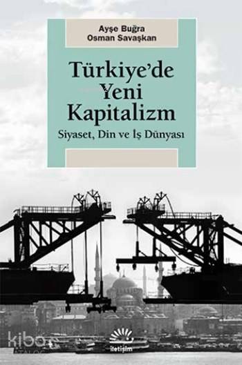 Türkiye'de Yeni Kapitalizm - Ayşe Buğra, Osman Savaşkan