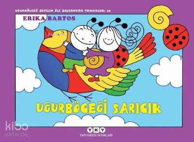 Uğurböceği Sarıcık - Uğurböceği Sevecen ile Salyangoz Tomurcuk 39 - Erika Bartos