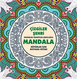 Çizgiler Şehri: Desenler - Tezhipler - Şekillerle Mandala - Kolektif