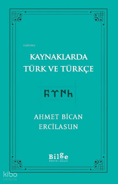Kaynaklarda Türk ve Türkçe - Ahmet Bican Ercilasun