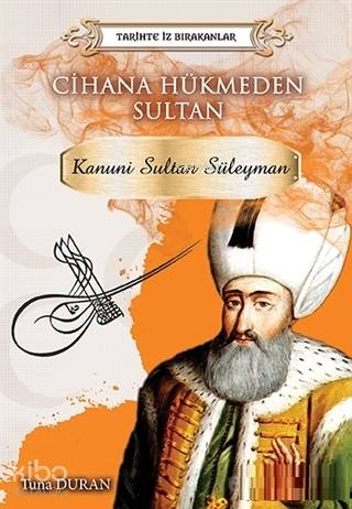 Cihana Hükmeden Sultan - Tarihte İz Bırakanlar - Tuna Duran