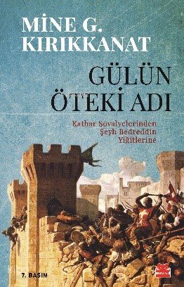 Gülün Öteki Adı - Mine G. Kırıkkanat