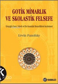 Gotik Mimarlık ve Skolastik Felsefe