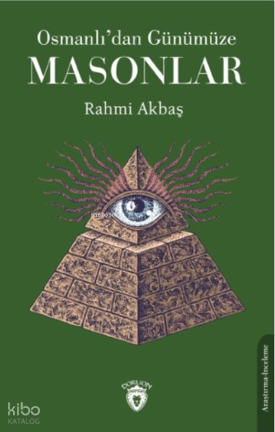 Osmanlıdan Günümüze Masonlar - Rahmi Akbaş