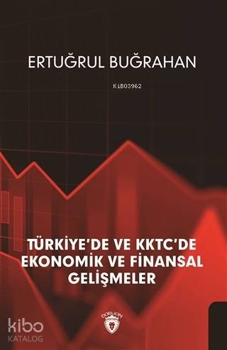 Türkiye'de ve KKTC'de Ekonomik ve Finansal Gelişmeler - Ertuğrul Buğrahan