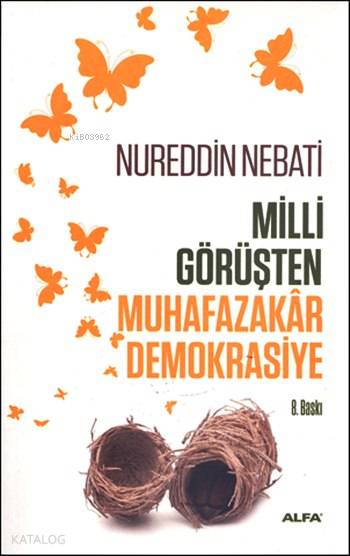 Milli Görüşten Muhafazakâr Demokrasiye - Nureddin Nebati
