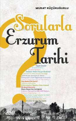 Sorularla Erzurum Tarihi - Murat Küçükuğurlu