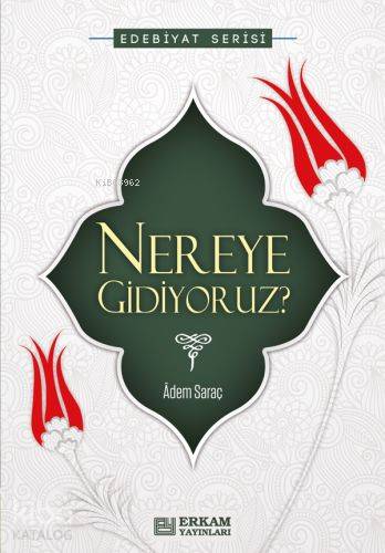 Nereye Gidiyoruz - Adem Saraç