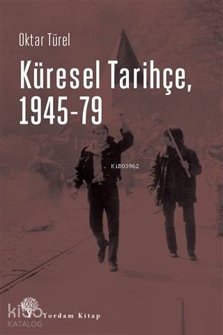 Küresel Tarihçe, 1945-79 - Oktar Türel