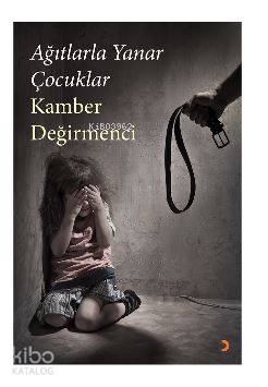 Ağıtlarla Yanar Çocuklar - Kamber Değirmenci