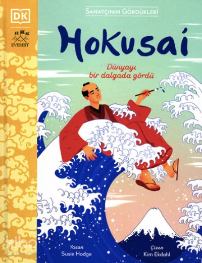 Sanatçının Gördükleri Hokusai Dünyayı bir dalgada gördü - Susie Hodge