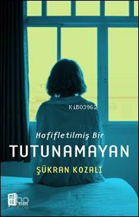 Hafifletilmiş Bir Tutunamayan - Şükran Kozalı