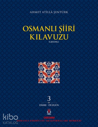 Osmanlı Şiiri Kılavuzu 3. Cilt - Ahmet Atilla Şentürk