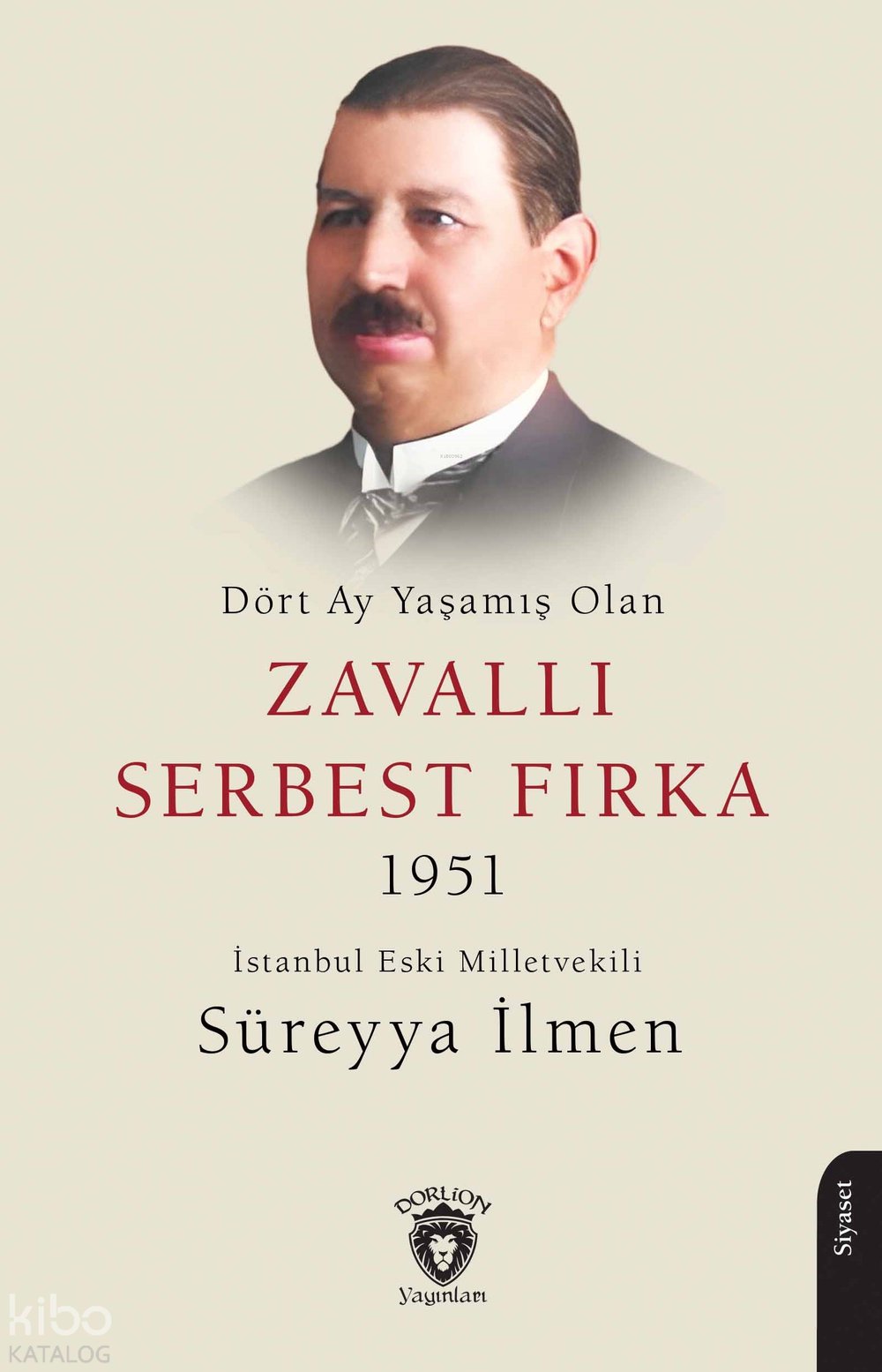 Dört Ay Yaşamış Olan Zavallı Serbest Fırka 1951 - Süreyya İlmen