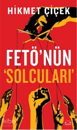 Fetö'nün Solcuları - Hikmet Çiçek