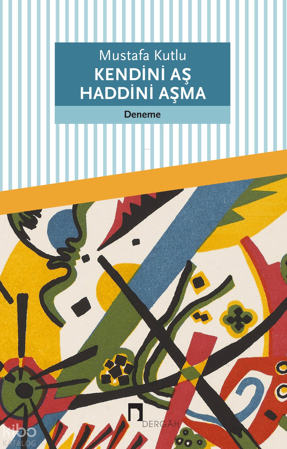 Kendini Aş Haddini Aşma - Mustafa Kutlu