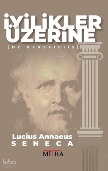 İyilikler Üzerine - Lucius Annaeus Seneca