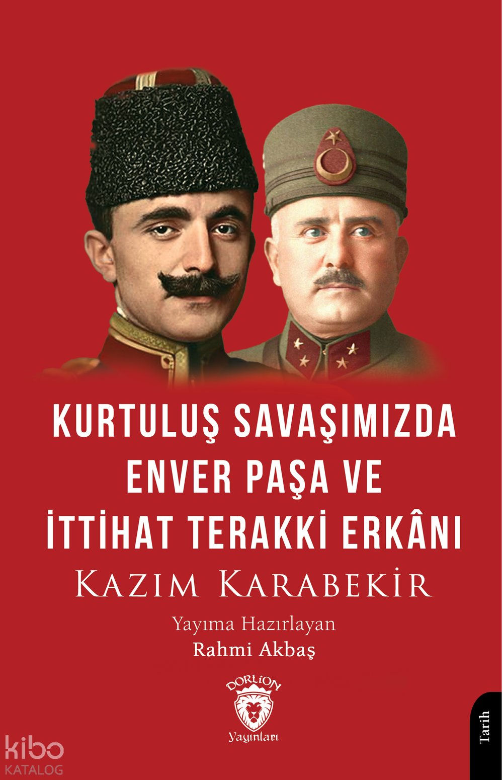Kurtuluş Savaşımızda Enver Paşa ve İttihat Terakki Erkânı - Kâzım Karabekir