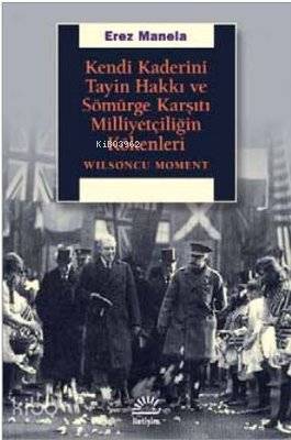 Kendi Kaderini Tayin Hakkı ve Sömürge Karşıtı Milliyetçiliğin Kökenleri
