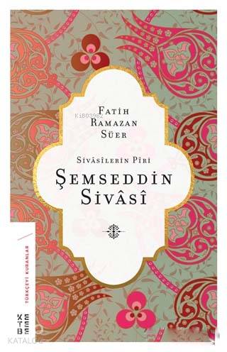 Sivasilerin Piri Şemseddin Sivasi - Fatih Ramazan Süer
