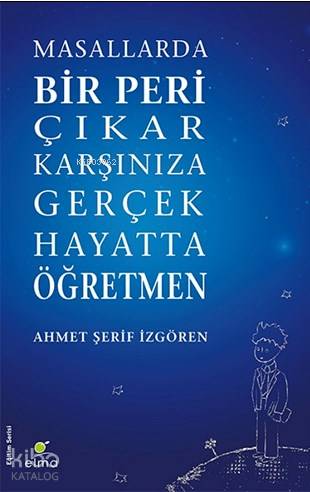 Masallarda Bir Peri Çıkar Karşınıza Gerçek Hayatta Öğretmen - Ahmet Şerif İzgören