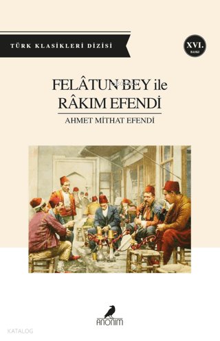 Felatun Bey ile Rakım Efendi - Ahmet Mithat Efendi