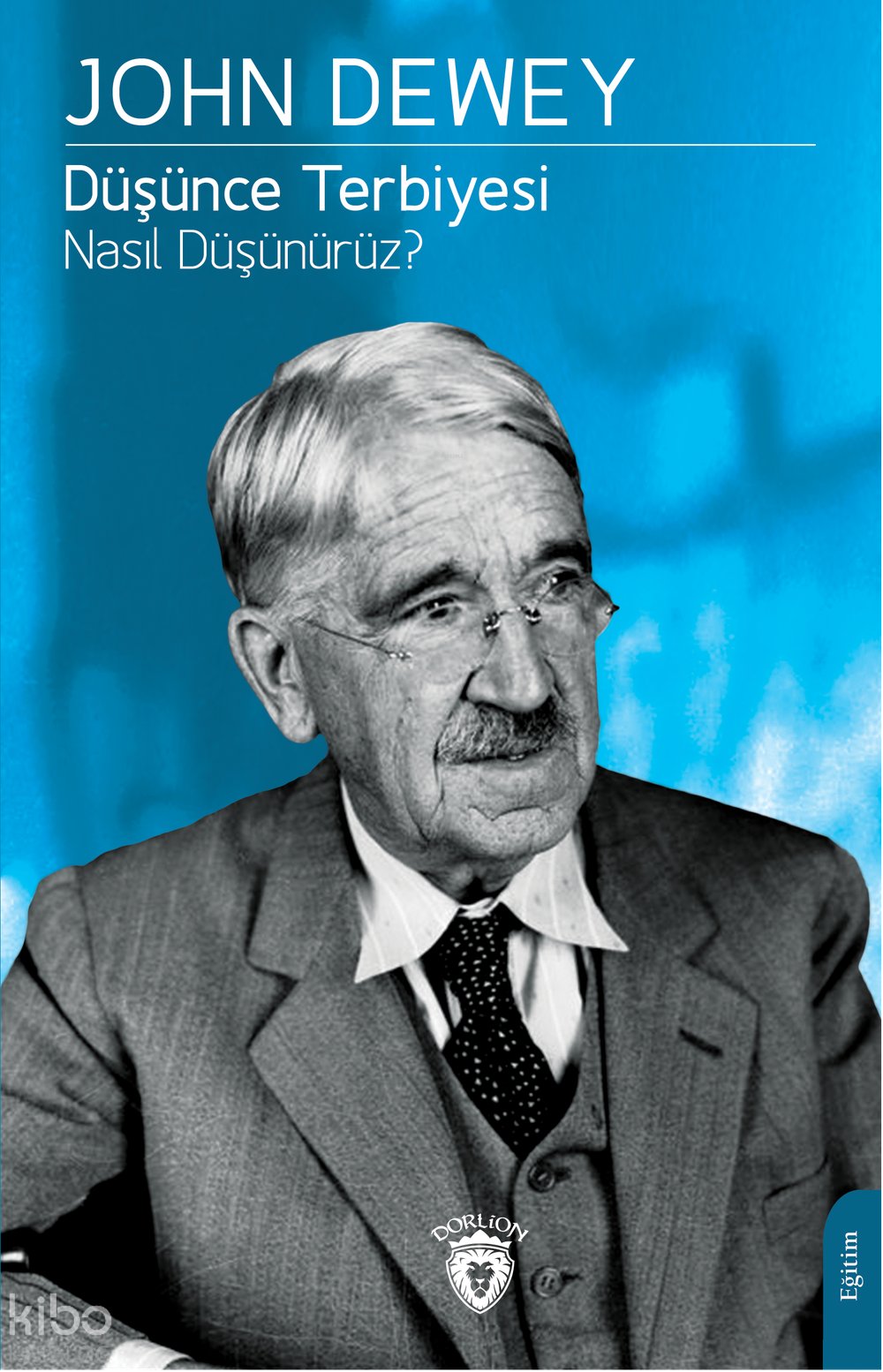 Düşünce Terbiyesi Nasıl Düşünürüz? - John Dewey