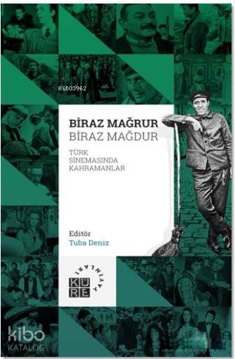 Biraz Mağrur Biraz Mağdur - Türk Sinemasında Kahramanlar - Tuba Deniz