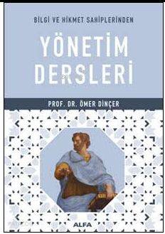 Bilgi ve Hikmet Sahiplerinden Yönetim Dersleri - Ömer Dinçer